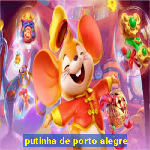 putinha de porto alegre